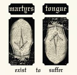 Martyrs Tongue : Exist to Suffer